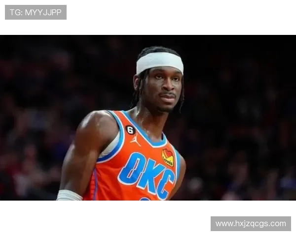 吉尔杰斯-亚历山大突破制造高效得分显著拉开与同位置得分手差距